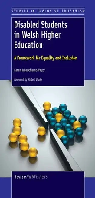Disabled Students in Welsh Higher Education: A Framework for Equality and Inclusion by Karen Beauchamp-Pryor