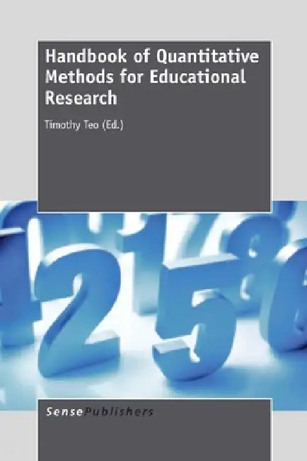 Handbook of Quantitative Methods for Educational Research by Timothy Teo