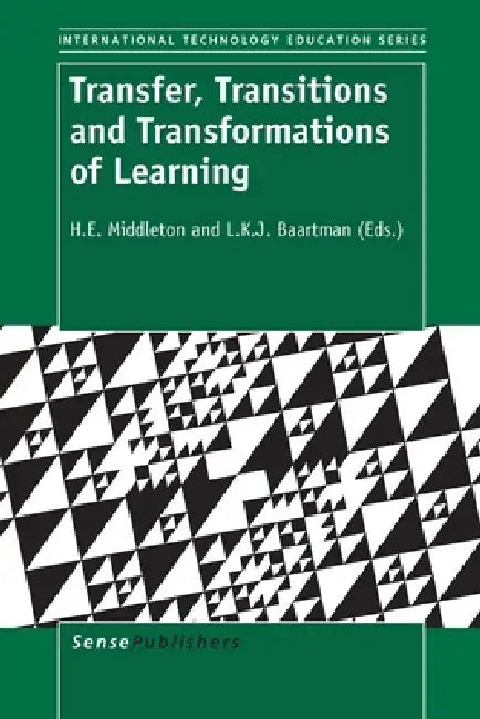 Transfer, Transitions and Transformations of Learning by Howard Middleton, L. K. J. Baartman