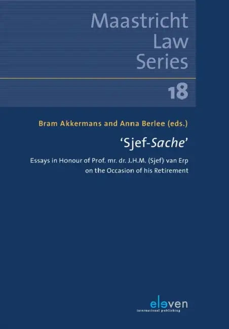 'Sjef-Sache': Essays in honour of Prof. mr. dr. J.H.M. (Sjef) van Erp on the occasion of his retirement by Bram Akkermans