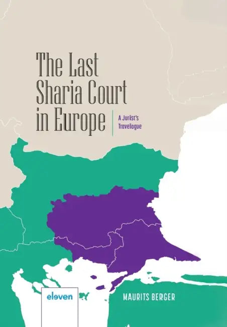 The Last Sharia Court in Europe: A Jurist's Travelogue by Maurits Berger