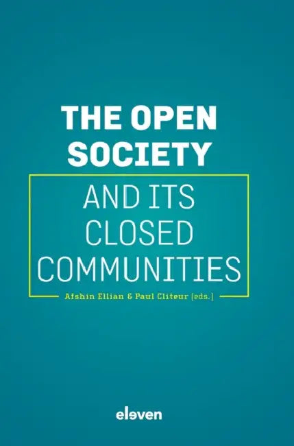 The Open Society and Its Closed Communities by Afshin Ellian, Paul Cliteur