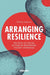Arranging Resilience: The role of social actors in preventing violent extremism by William Stephens