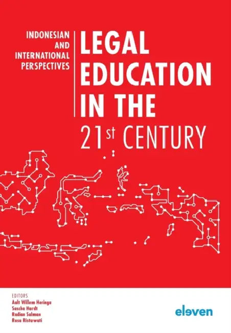Legal Education in the 21st Century: Indonesian and International Perspectives by Aalt Willem Heringa, Sascha Hardt, Radian Salman
