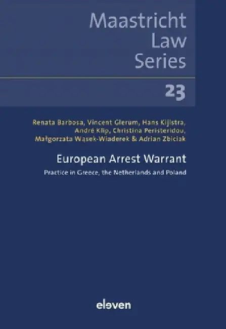European Arrest Warrant: Practice in Greece, the Netherlands and Poland by Renata Barbosa