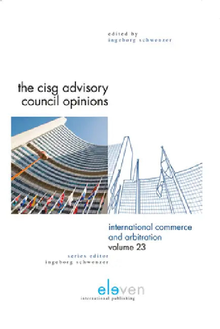 The Cisg Advisory Council Opinions: Volume 23 by Ingeborg Schwenzer