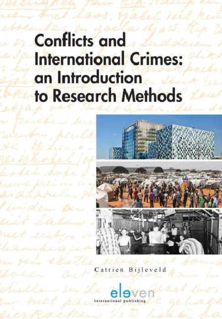 Conflicts and International Crimes: An Introduction to Research Methods: An Introduction to Research Methods by Catrien Bijleveld