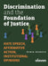 Discrimination and the Foundation of Justice: Hate Speech, Affirmative Action, Institutional Opinions by Erwin Dijkstra