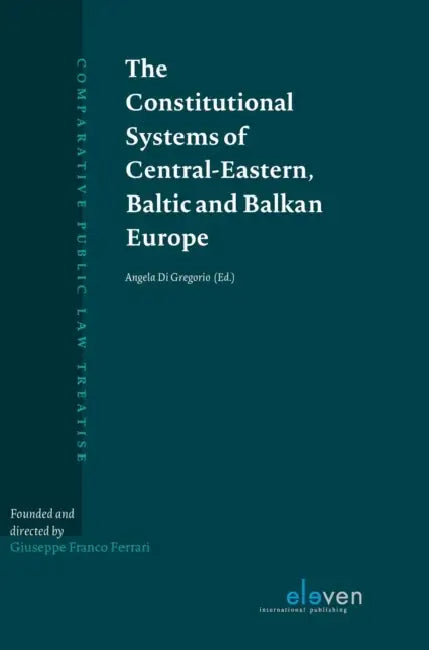 The Constitutional Systems of Central-Eastern, Baltic and Balkan Europe by Angela Gregorio
