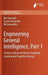 Engineering General Intelligence, Part 1: A Path to Advanced Agi Via Embodied Learning and Cognitive Synergy by Ben Goertzel