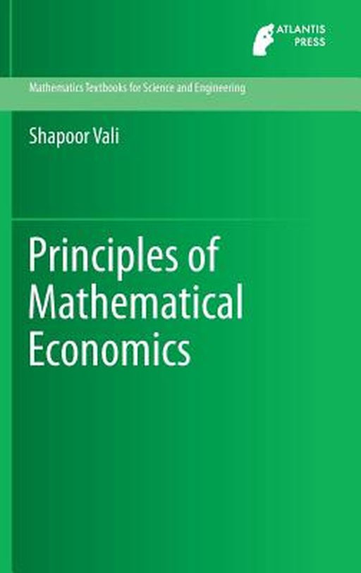Principles of Mathematical Economics by Shapoor Vali