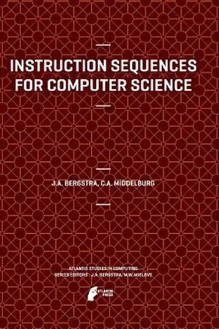 Instruction Sequences for Computer Science by Jan A. Bergstra