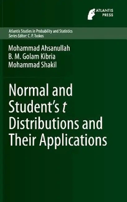 Normal and Student´s T Distributions and Their Applications by Mohammad Ahsanullah