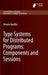 Type Systems for Distributed Programs: Components and Sessions by Ornela Dardha