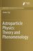 Astroparticle Physics: Theory and Phenomenology by Günter Sigl