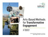 Arts-Based Methods for Transformative Engagement: A Toolkit by Kelli Rose Pearson