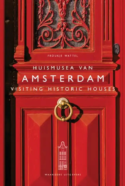 Visiting Historic Houses in Amsterdam by Froukje Wattel