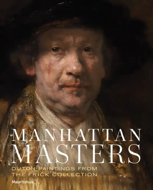 Manhattan Masters: Dutch Paintings from the Frick Collection by Waanders Publishers