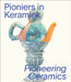 Pioneering Ceramics by Waanders Publishers