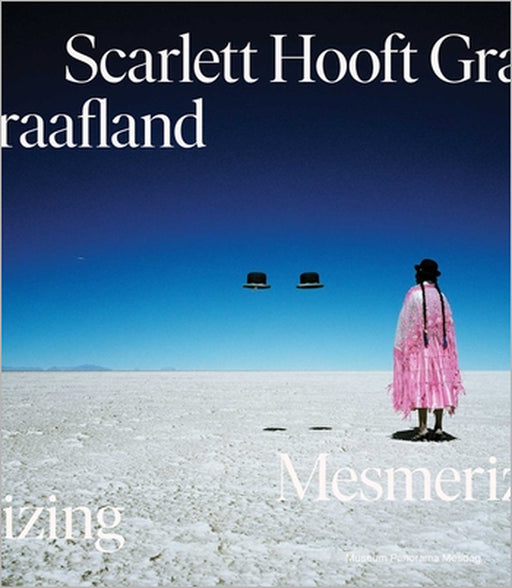 Scarlett Hooft Graafland: Mesmerizing by Adrienne Quarles Ufford, Cathelijne Blok