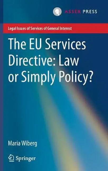 The EU Services Directive: Law or Simply Policy? by Maria Wiberg