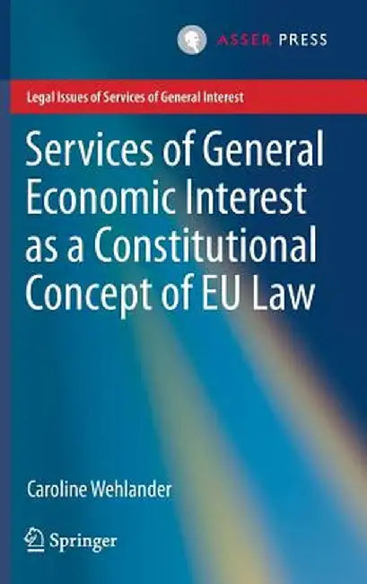 Services of General Economic Interest as a Constitutional Concept of EU Law by Caroline Wehlander