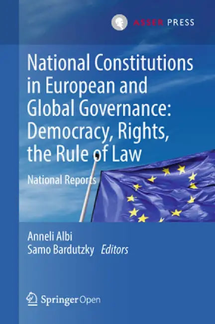 National Constitutions in European and Global Governance: Democracy, Rights, the Rule of Law: National Reports by Anneli Albi