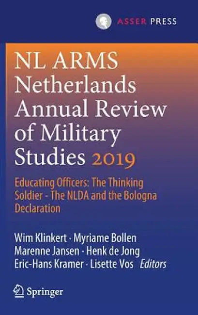 NL Arms Netherlands Annual Review of Military Studies 2019: Educating Officers: The Thinking Soldier - The Nlda and the Bologna Declaration by Wim Klinkert