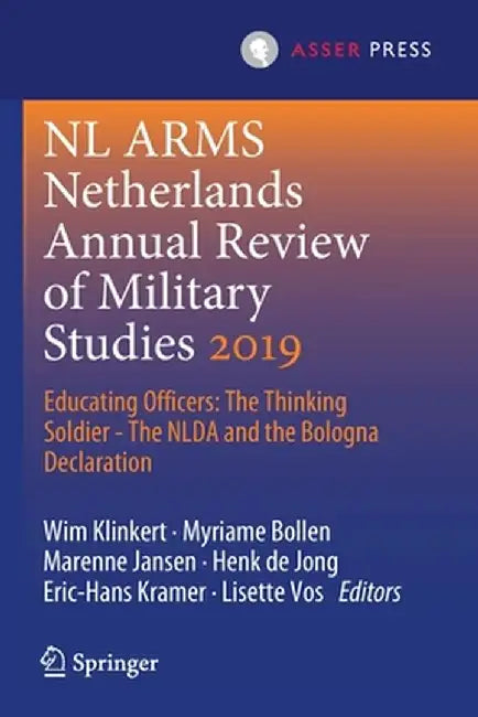 NL Arms Netherlands Annual Review of Military Studies 2019: Educating Officers: The Thinking Soldier - The Nlda and the Bologna Declaration by Wim Klinkert