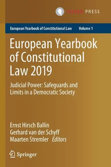 European Yearbook of Constitutional Law 2019: Judicial Power: Safeguards and Limits in a Democratic Society by Ernst Hirsch Ballin