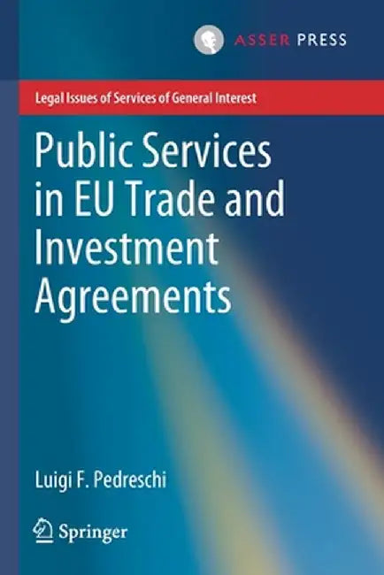 Public Services in EU Trade and Investment Agreements by Luigi F. Pedreschi