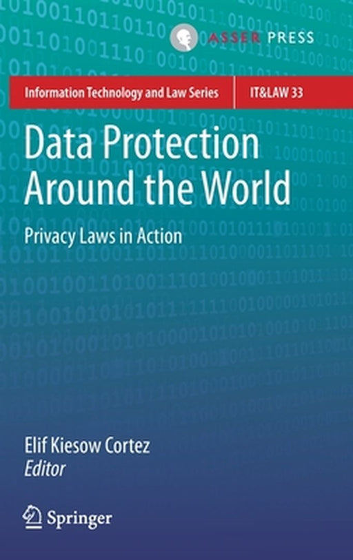 Data Protection Around the World: Privacy Laws in Action by Elif Kiesow Cortez