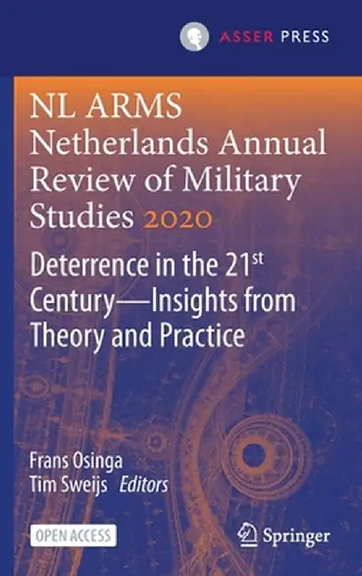 NL Arms Netherlands Annual Review of Military Studies 2020: Deterrence in the 21st Century--Insights from Theory and Practice by Frans Osinga