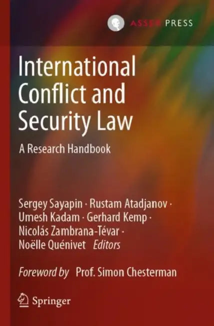 International Conflict and Security Law: A Research Handbook by Sergey Sayapin