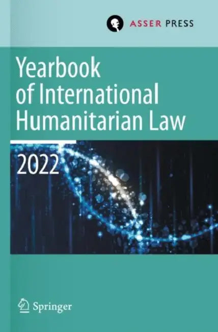 Yearbook of International Humanitarian Law: International Humanitarian Law and Neighbouring Frameworks by Heike Krieger