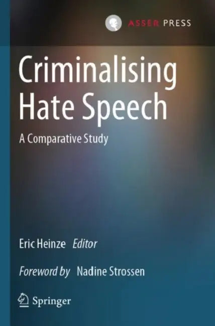 Criminalising Hate Speech: A Comparative Study by Eric Heinze