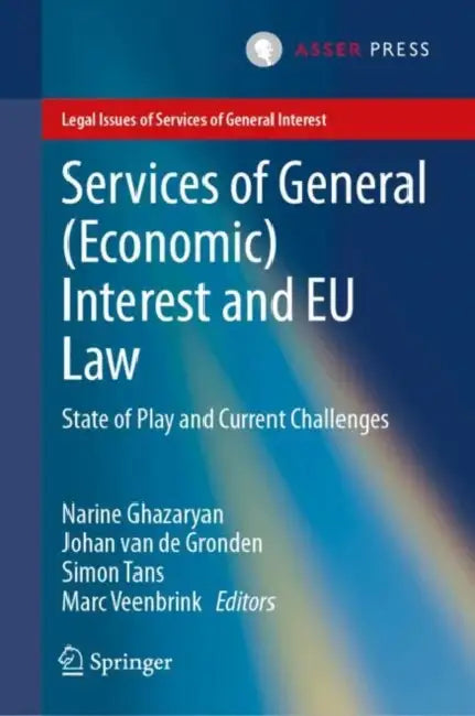Services of General (Economic) Interest and EU Law: State of Play and Current Challenges by Narine Ghazaryan, Johan Van de Gronden, Simon Tans
