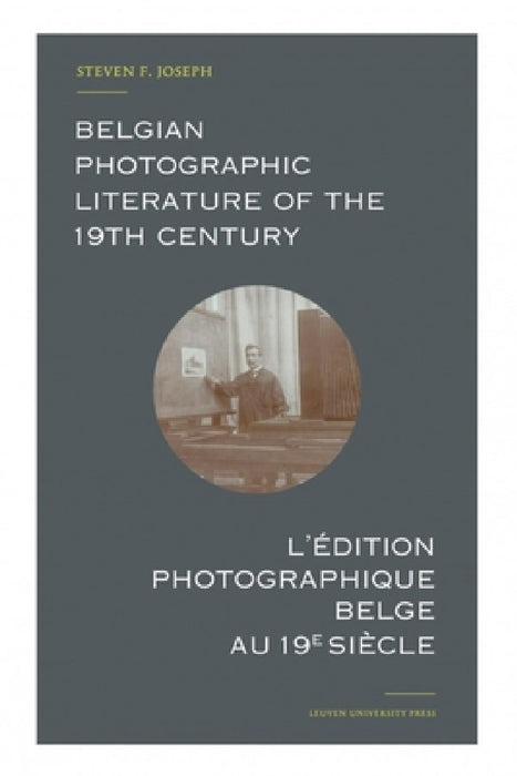 Belgian Photographic Literature of the 19th Century: A Bibliography and Census by Steven F. Joseph