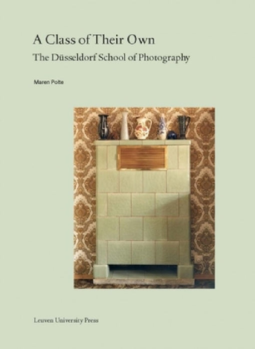 A Class of Their Own: The Düsseldorf School of Photography by Maren Polte