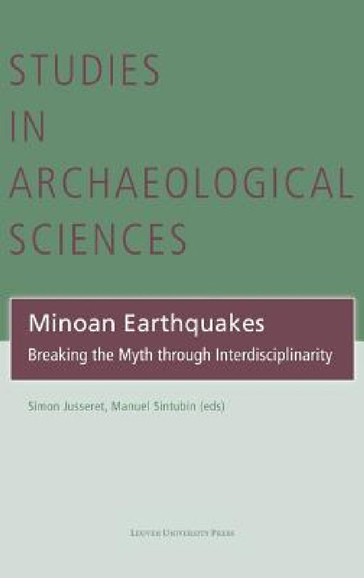 Minoan Earthquakes: Breaking the Myth Through Interdisciplinarity by Simon Jusseret, Manuel Sintubin