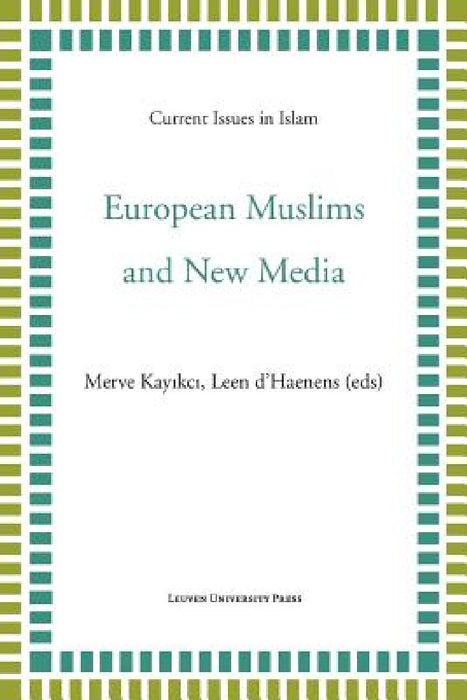European Muslims and New Media by Merve Kayikçi, Leen D'Haenens
