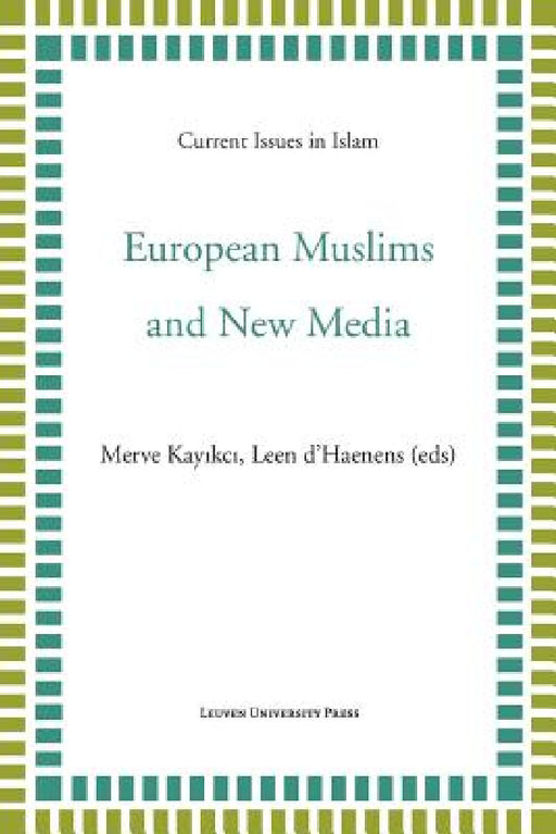 European Muslims and New Media by Merve Kayikçi, Leen D'Haenens