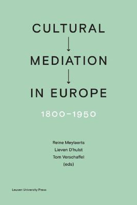 Cultural Mediation in Europe, 1800-1950 by Reine Meylaerts, Lieven D'Hulst, Tom Verschaffel