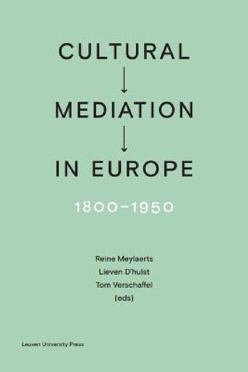 Cultural Mediation in Europe, 1800-1950 by Reine Meylaerts, Lieven D'Hulst, Tom Verschaffel