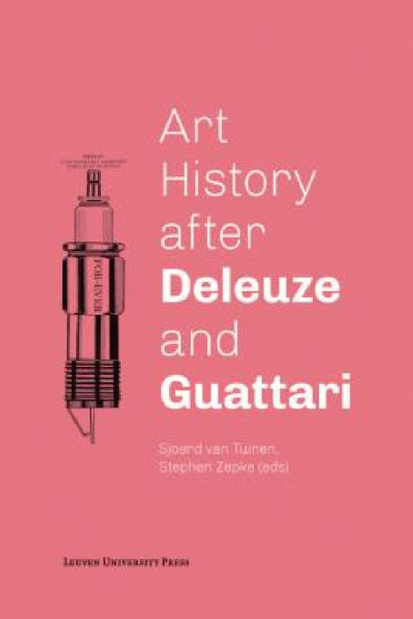 Art History After Deleuze and Guattari by Sjoerd Van Tuinen, Stephen Zepke