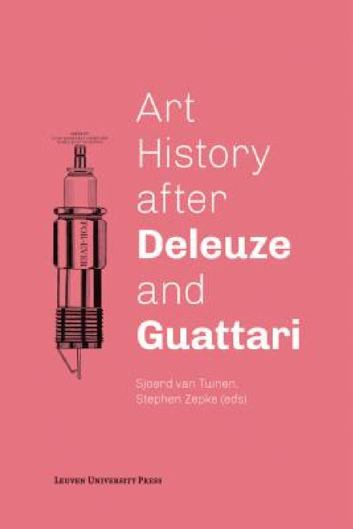 Art History After Deleuze and Guattari by Sjoerd Van Tuinen, Stephen Zepke