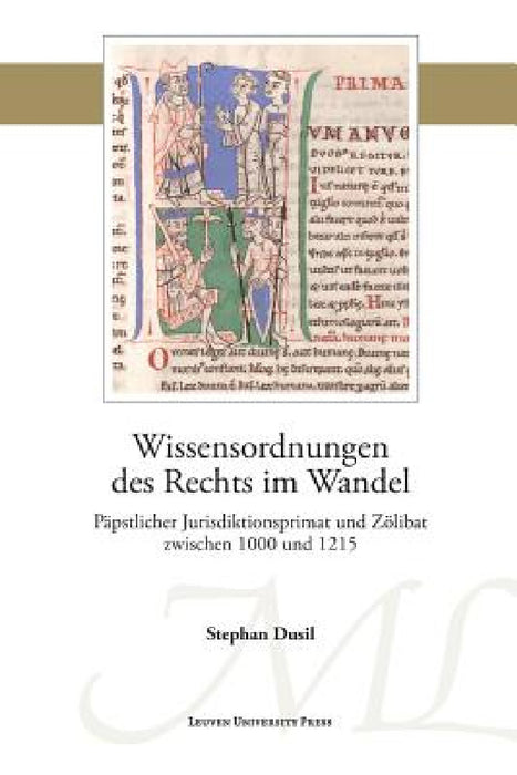 Wissensordnungen des Rechts im Wandel: Päpstlicher Jurisdiktionsprimat und Zölibat zwischen 1000 und 1215 by Stephan Dusil
