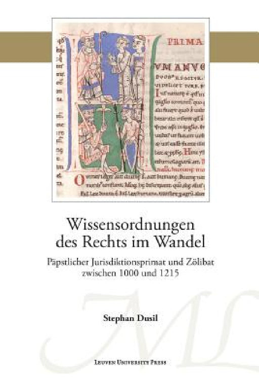 Wissensordnungen des Rechts im Wandel: Päpstlicher Jurisdiktionsprimat und Zölibat zwischen 1000 und 1215 by Stephan Dusil