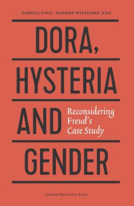 Dora, Hysteria, and Gender: Reconsidering Freud's Case Study by Daniela Finzi, Herman Westerink
