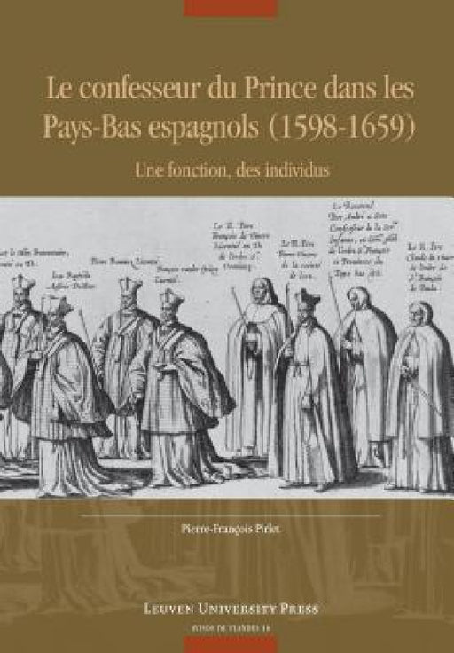 Le Confesseur Du Prince Dans Les Pays-Bas Espagnols (1598-1659): Une Fonction, Des Individus by Pierre-François Pirlet